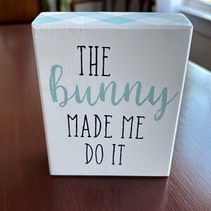 The Bunny Made Me Do It painted wood  table top art